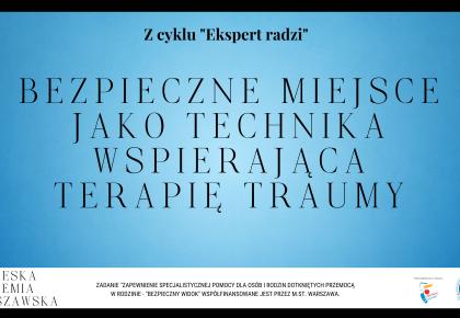 Bezpieczne miejsce jako technika wspierająca terapię traumy