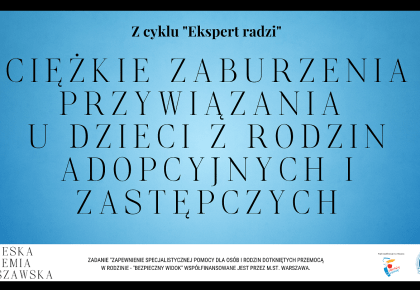 Ciężkie zaburzenia przywiązania u dzieci z rodzin adopcyjnych i zastępczych