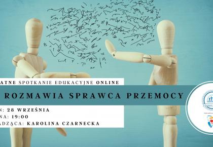 Bezpłatne spotkanie edukacyjne online "Jak rozmawia sprawca przemocy"