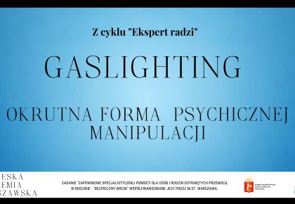 Gaslighting – okrutna forma  psychicznej manipulacji