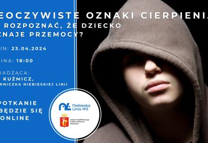 Zapraszamy na webinar: „Nieoczywiste oznaki cierpienia – jak rozpoznać, że dziecko doznaje przemocy?"